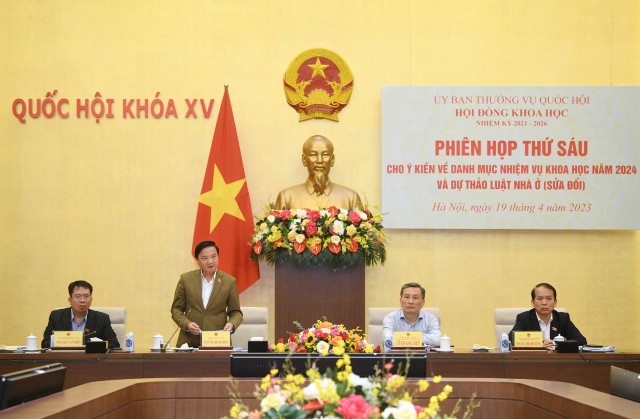 PHIÊN HỌP THỨ SÁU HỘI ĐỒNG KHOA HỌC: THỐNG NHẤT DANH MỤC NHIỆM VỤ KHOA HỌC, CUNG CẤP NHIỀU LUẬN CỨ HOÀN THIỆN DỰ THẢO LUẬT NHÀ Ở (SỬA ĐỔI)